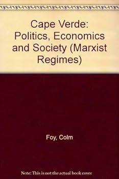 Cape Verde: Politics, Economics, and Society (Marxist Regimes)