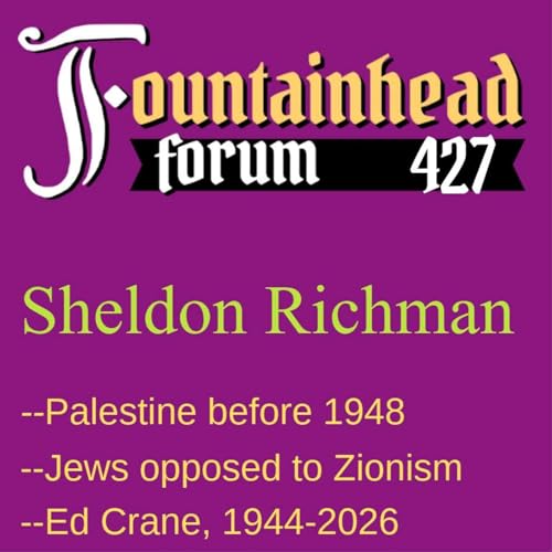 FF-427: Sheldon Richman on Palestine before 1948 and how it impacts Israel now