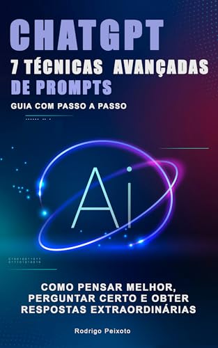 7 Técnicas Avançadas de Prompts para o ChatGPT: Guia com passo a ...