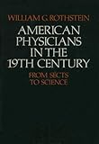 American Physicians in the Nineteenth Century: From Sects to Science