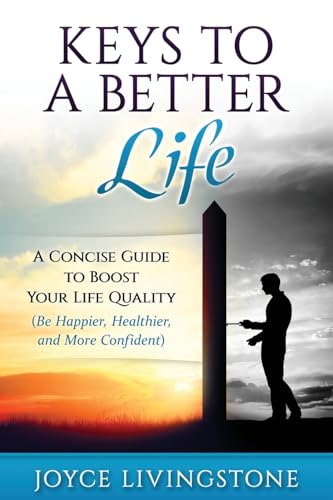 Keys to A Better Life: A Concise Guide to Boost