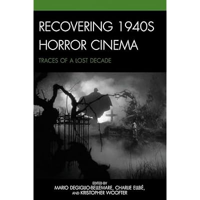 Recovering 1940s Horror Cinema: Traces of a Lost Decade