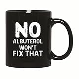 No albuterol wont fix that for Respiratory therapist Respiratory Pulmonologists 11oz 15oz Black Coffee Mug