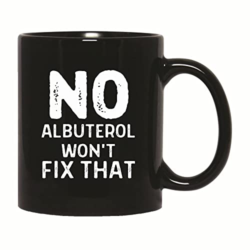 No albuterol wont fix that for Respiratory therapist Respiratory Pulmonologists 11oz 15oz Black Coffee Mug