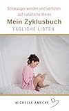  Mein Zyklusbuch: Schwanger werden und verhüten auf natürliche Art und Weise