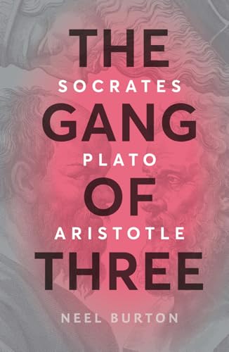 The Gang Of Three: Socrates, Plato, Aristotle (Ancient Wisdom)