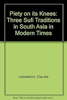 Piety on Its Knees: Three Sufi Traditions in South Asia in Modern Times 0195643097 Book Cover