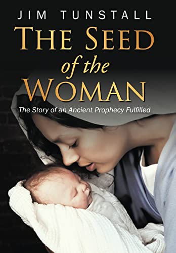 The Seed of the Woman: The Story of an Ancient Prophecy Fulfilled