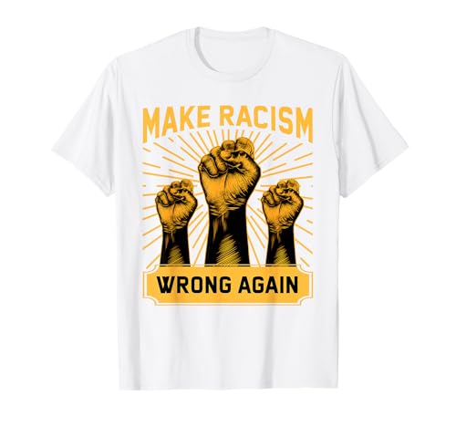 Anti Trump rend le racisme mal encore une fois militant anti-raciste T-Shirt