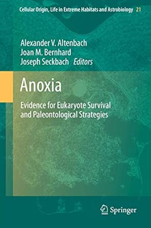 Anoxia: Evidence for Eukaryote Survival and Paleontological Strategies: 21 2012th Edition book cover