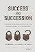 Success and Succession: Unlocking Value, Power, and Potential in the Professional Services and Advisory Space