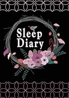 Sleep Diary: Sleep Log And Insomnia Activity Tracker Book Journal Diary Logbook to Monitor Track And Record Sleeping Hour Duration Pattern & Habit ... Adults Men & Women | Black Cover with flower B084FZDGCM Book Cover