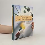 Der neue Gesundheitsberater. Antworten aus Schulmedizin und Naturheilkunde.