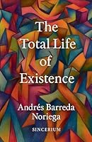 The Total Life of Existence B0G2X4QX15 Book Cover