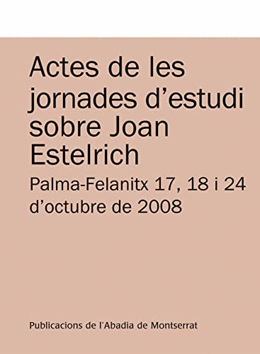 Portada de Actes de les jornades d'estudi sobre Joan Estelrich: Palma-Felanitx 17, 18 i 24 d'octubre de 2008