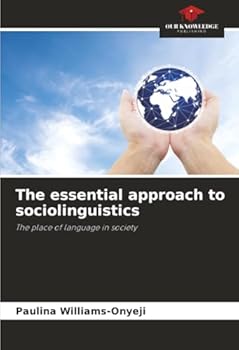 The essential approach to sociolinguistics: The place of language in society