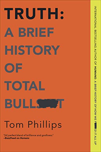 Cover of Truth: A Brief History of Total Bullsh*t
