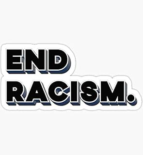 End Racism. Sticker - Sticker Graphic - Waterproof - Fade Resistant Die Cut