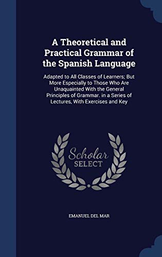 A Theoretical and Practical Grammar of the Span... 1297927958 Book Cover