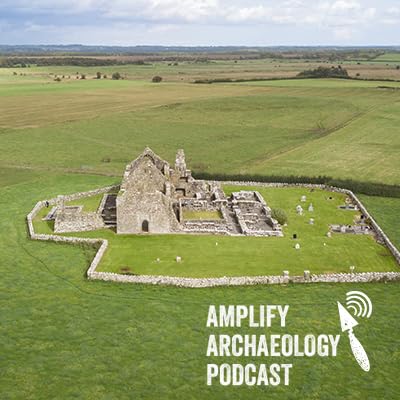 Medieval Gaelic Ireland Amplify Archaeology Podcast