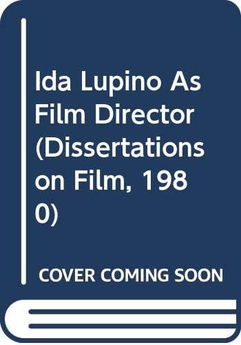 Ida Lupino As Film Director (Dissertations on Film, 1980)