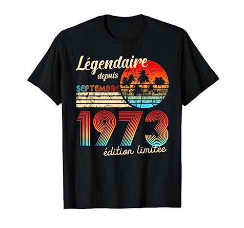 Cumpleaños Nacidos En Legendario Desde Regalo Septiembre 1973 Camiseta