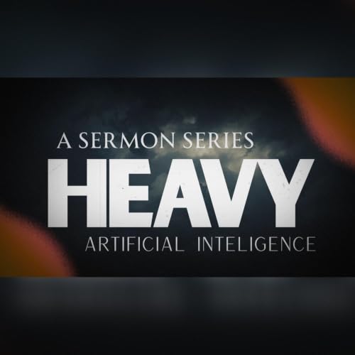5/31/26 - Heavy Part 1: Artificial Intelligence - Pastor Josh Stelly
