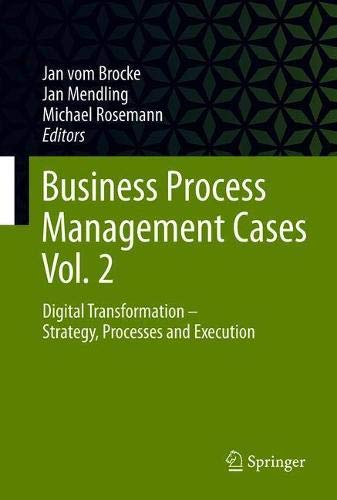 Business Process Management Cases Vol. 2: Digital Transformation - Strategy, Processes and Execution