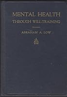 Mental health through will-training: A system of self-help in psychotherapy as practiced by Recovery, Incorporated B0007GRKIC Book Cover