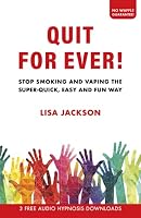 Quit For Ever!: Stop Smoking and Vaping the Super-quick, Easy and Fun Way 1916353770 Book Cover