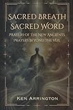 Sacred Breath, Sacred Word: Prayers of the New Ancients, Prayers Beyond the Veil