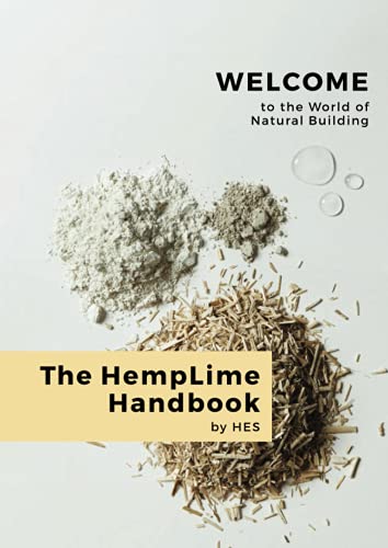 The Hemplime Handbook: Welcome To The World Of Natural Building