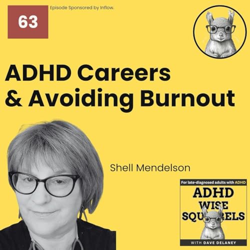 WS63 ADHD Careers and Avoiding Burnout with Shell Mendelson.