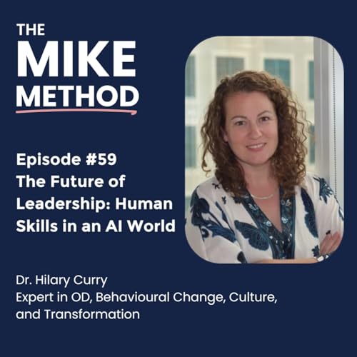 Ep59 The Future of Leadership: Human Skills in an AI World with Dr. Hilary Curry