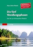  Die Fünf Wandlungsphasen Studienausgabe: Das Tor zur chinesischen Medizin