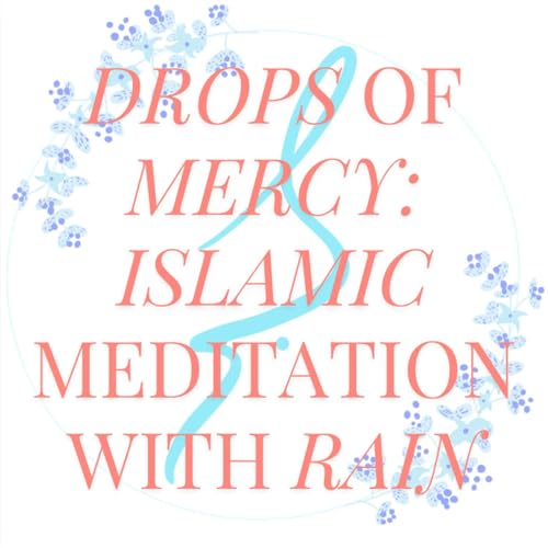 Drops of Mercy - Islamic Meditation with Rain