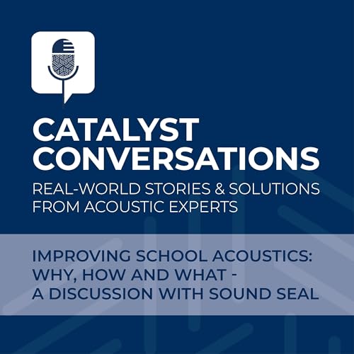 Improving School Acoustics: Why, How and What - A Discussion With Sound Seal cover art