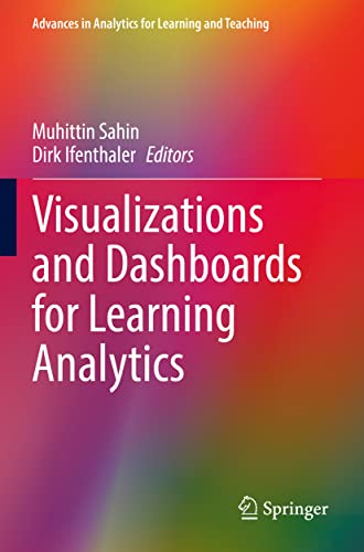 Visualizations and Dashboards for Learning Analytics (Advances in Analytics for Learning and Teaching) view 2