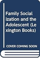Family Socialization and the Adolescent 0669946648 Book Cover