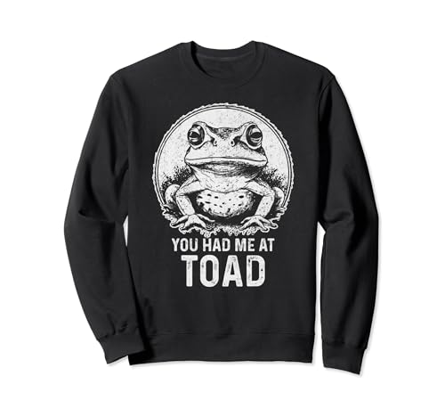 Me tenías en Toad Frog Humor Lover Sudadera
