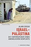 Israel - Palästina: Hintergründe zu einem unendlichen Konflikt - Alain Gresh Übersetzer: Bodo Schulze 