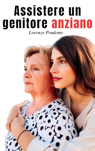 Come assistere un genitore anziano senza esaurirti