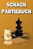  Schach Partiebuch: 100 Spiele für Schachspieler  Das übersichtliche Protokollbuch mit zahlreichen Ausfüllvorlagen.