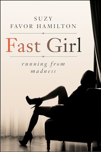 Fast Girl: A Life Spent Running From Madness