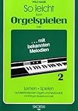 So leicht kann Orgelspielen sein: Lernen + Spielen auf elektronischen Orgeln und Keyboards mit...