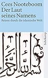  Der Laut seines Namens: Reisen durch die islamische Welt (suhrkamp taschenbuch)