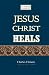 Jesus Christ Heals