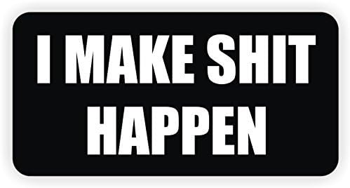 (4 Pack) I Make SH*T Happen Vinyl Hard Hat Helmet Decal - Size: 2" X 1", Color: Black/White - Hard Hat, Helmet, Windows, Walls, Bumpers, Laptop, Lockers, etc.