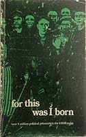 For This I Was Born: The Human Conditions in USSR Slave Labor Camps B000ZUA82K Book Cover