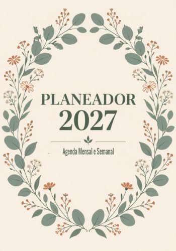Planeador 2027: Agenda Mensal e Semanal – Organiza o Teu Tempo, Realiza os Teus Sonhos (Edição Portugal)